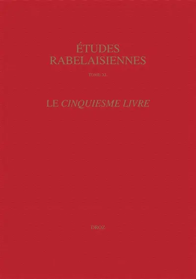 Etudes rabelaisiennes. Vol. 40. Le Cinquiesme livre : actes du colloque international de Rome, 16-19 octobre 1998
