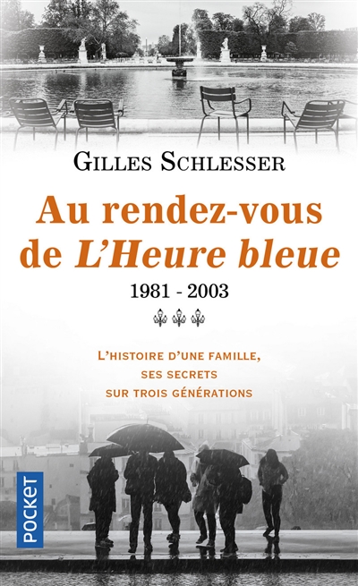 Saga parisienne. Vol. 3. Au rendez-vous de L'heure bleue : 1981-2003