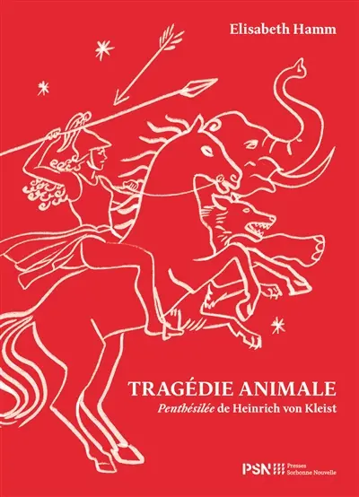Tragédie animale : Penthésilée de Heinrich von Kleist