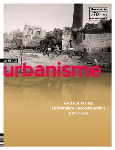Urbanisme, hors-série, n° 70. Hauts-de-France : la première reconstruction : 1919-1939