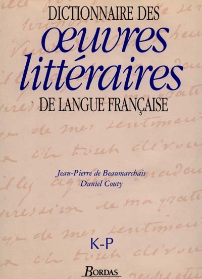 Dictionnaire des oeuvres littéraires de langue française. Vol. 3. K-P