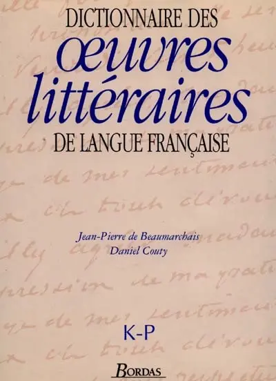Dictionnaire des oeuvres littéraires de langue française. Vol. 3. K-P