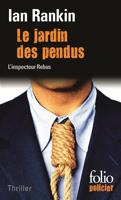 Une enquête de l'inspecteur Rebus. Le jardin des pendus