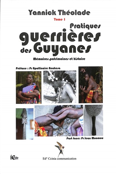 Pratiques guerrières des Guyanes : mémoires, patrimoines et histoire. Vol. 1