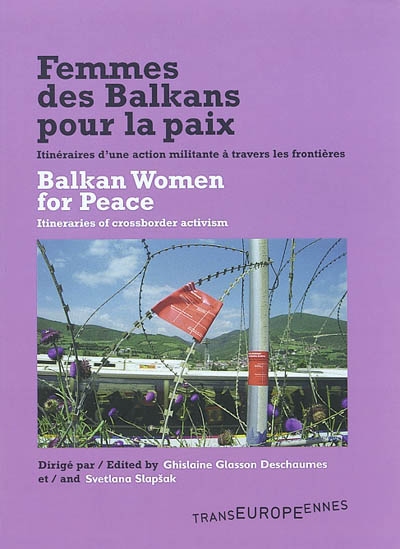 Femmes des Balkans pour la paix : itinéraires d'une action militante à travers les frontières. Balkan women for peace : itineraries of crossborder activism