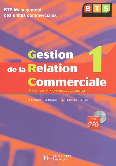 Gestion de la relation commerciale. Vol. 1. Mercatique, informatique commerciale : BTS management des unités commerciales