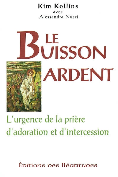 Le buisson ardent : l'urgence de la prière d'adoration et d'intercession