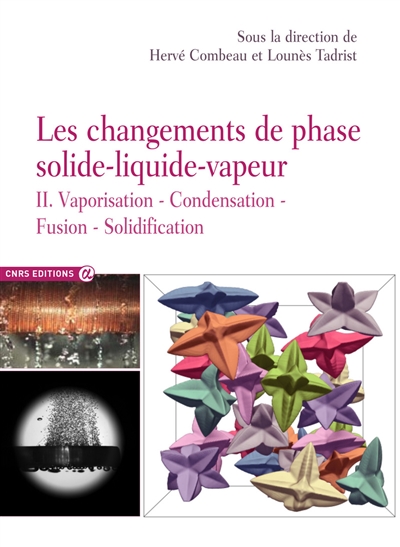 Les changements de phase solide-liquide-vapeur. Vol. 2. Vaporisation, condensation, fusion, solidification