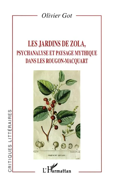 Les jardins de Zola : psychanalyse et paysage mythique dans les Rougon-Macquart