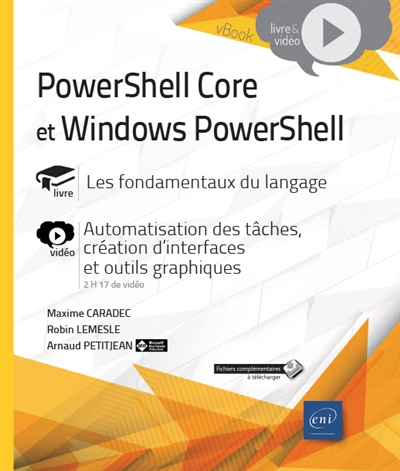 PowerShell Core et Windows PowerShell : livre, les fondamentaux du langage : vidéo, automatisation des tâches, création d'interfaces et d'outils graphiques