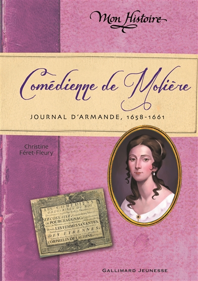 Comédienne de Molière : journal d'Armande, 1658-1661