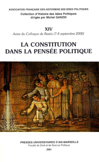 La Constitution dans la pensée politique : actes du colloque de Bastia, 7-8 septembre 2000