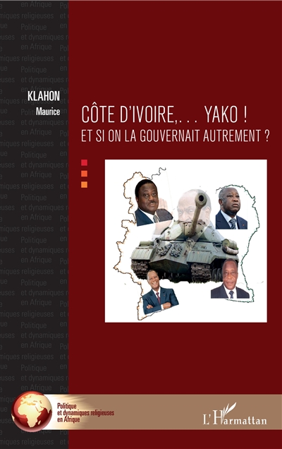 Côte d'Ivoire... Yako ! : et si on la gouvernait autrement ?