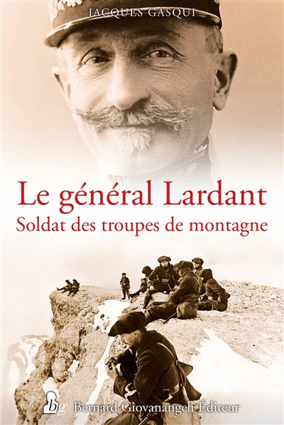 Le général Lardant : soldat des troupes de montagne