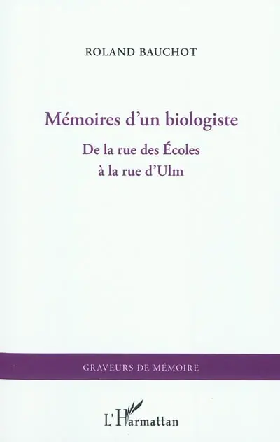 Mémoires d'un biologiste : de la rue des Ecoles à la rue d'Ulm