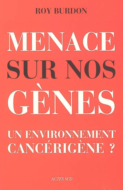 menaces sur nos gènes : un environnement cancérigène ?