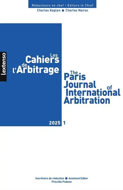 Cahiers de l'arbitrage (Les) = The Paris journal of international arbitration, n° 1 (2025)