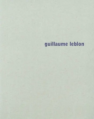 Guillaume Leblon : exposition, Dijon, Frac Bourgogne, 24 janv.-27 mars 2004