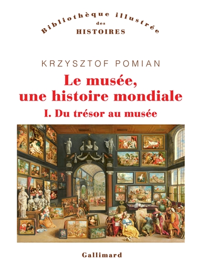 Le musée, une histoire mondiale. Vol. 1. Du trésor au musée