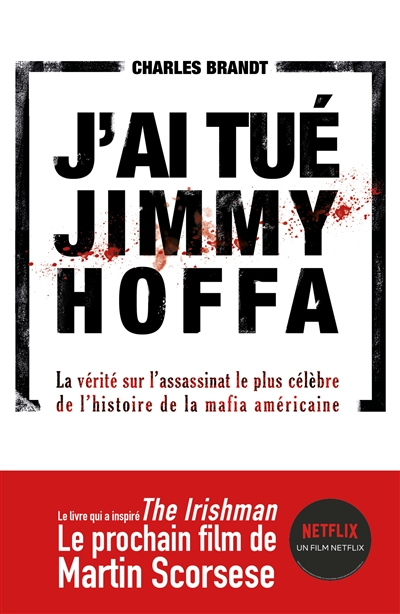 J'ai tué Jimmy Hoffa : la vérité sur l'assassinat le plus célèbre de l'histoire de la mafia américaine