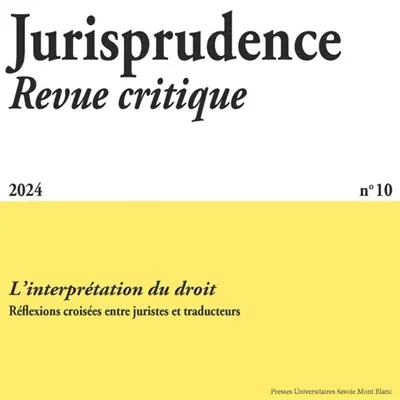 Jurisprudence : revue critique, n° 2024. L'interprétation du droit : réflexions croisées entre juristes et traducteurs