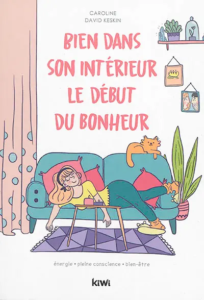 Bien dans son intérieur : le début du bonheur : énergie, pleine conscience, bien-être