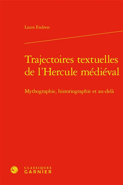 Trajectoires textuelles de l'Hercule médiéval : mythographie, historiographie et au-delà