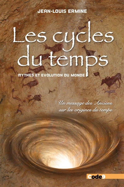 Les cycles du temps : mythes et évolution du monde : un message des anciens sur les origines du monde