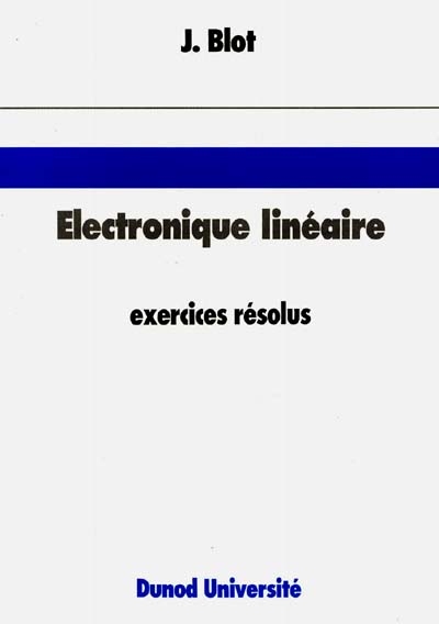 Electronique linéaire : exercices résolus