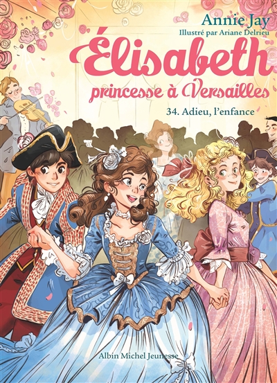 Elisabeth, princesse à Versailles, tome 34 : Adieu, l'enfance
