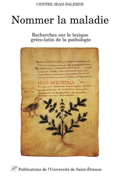 Nommer la maladie : recherches sur le lexique gréco-latin de la pathologie