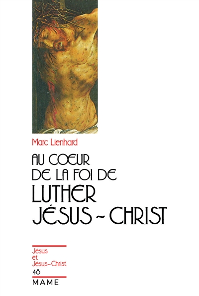 Au coeur de la foi de Luther : Jésus-Christ