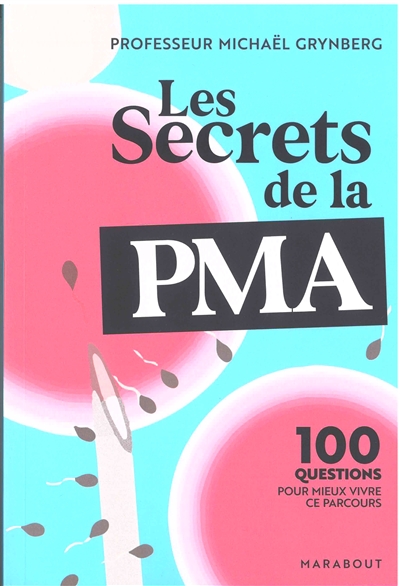 Les secrets de la PMA : 100 questions pour mieux vivre ce parcours - Michaël Grynberg