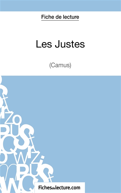 Les Justes : Albert Camus (Fiche de lecture) : Analyse complète de l'oeuvre