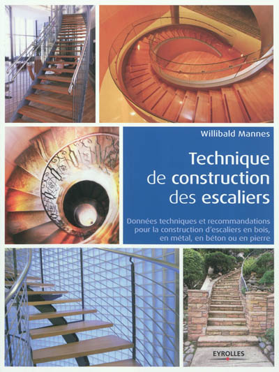Technique de construction des escaliers : données techniques et recommandations pour la construction d'escaliers en bois, en métal, en béton ou en pierre