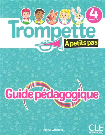 Trompette à petits pas, niveau 4, A1.2 : guide pédagogique
