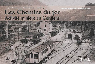 Les carnets du train jaune. Vol. 8. Les chemins du fer : activité minière en Conflent