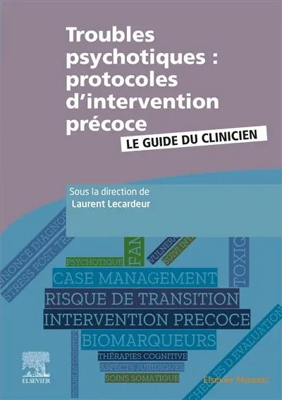 Troubles psychotiques : protocoles d'intervention précoce : le guide du clinicien
