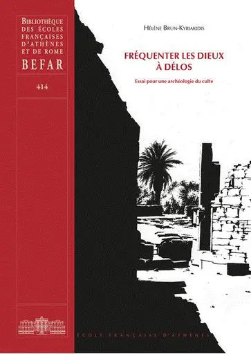Fréquenter les dieux à Délos : essai pour une archéologie du culte Fréquenter les dieux à Délos : essai pour une archéologie du culte