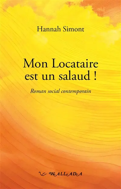 Mon locataire est un salaud ! : roman social contemporain