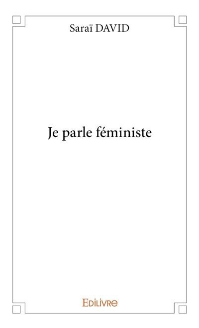 Je parle féministe