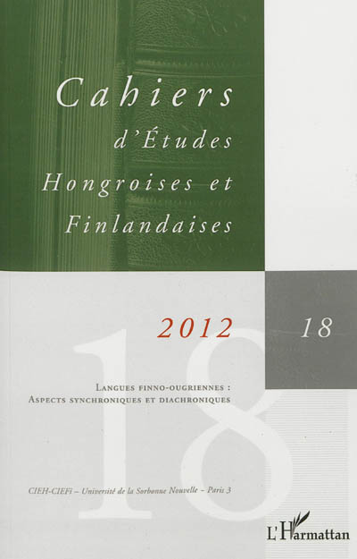 Cahiers d'études hongroises et finlandaises, n° 18. Les langues finno-ougriennes : aspects synchroniques et diachroniques