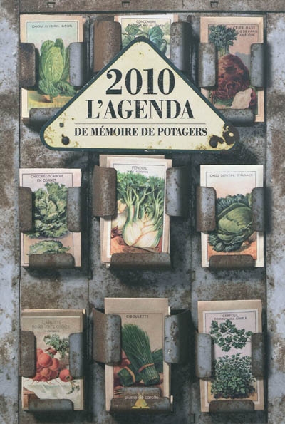 2010, l'agenda : de mémoire de potagers : petites et grandes histoires de variétés de légumes, à découvrir tout au long de l'année