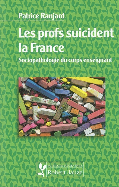 Les profs suicident la France : sociopathologie du corps enseignant