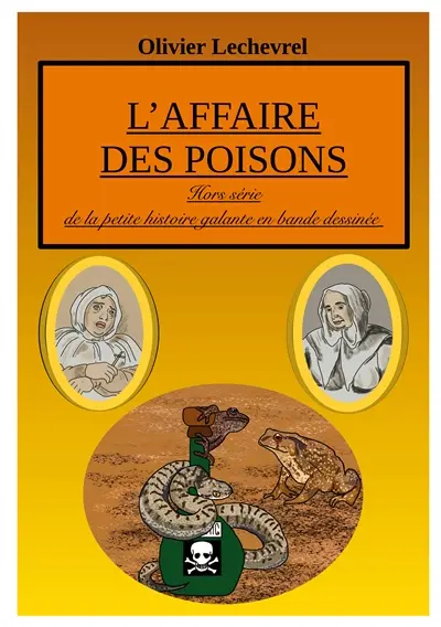 L'affaire des poisons : édition spéciale de la petite histoire galante en bande dessinée