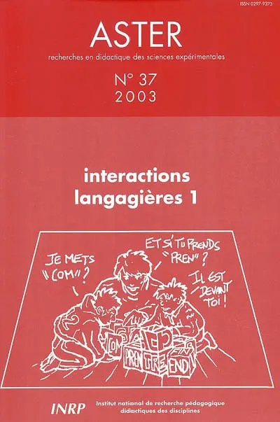 Aster, recherches en didactique des sciences expérimentales, n° 37. Interactions langagières 1