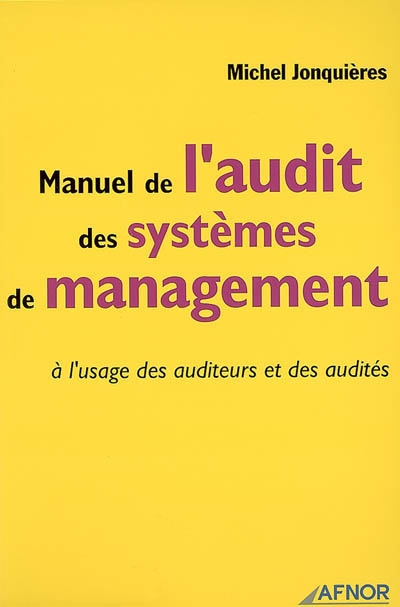 Manuel de l'audit et des systèmes de management : à l'usage des auditeurs et des audités