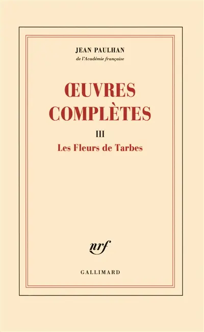 Oeuvres complètes. Vol. 3. Les fleurs de Tarbes