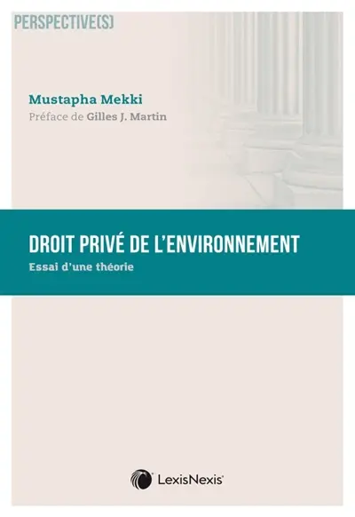 Droit privé de l'environnement : essai d'une théorie