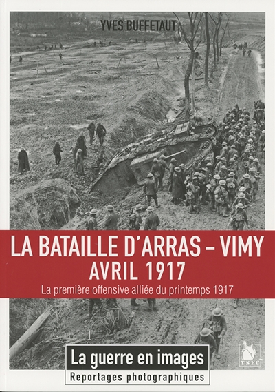La bataille d'Arras-Vimy : avril 1917 : la première offensive alliée du printemps 1917